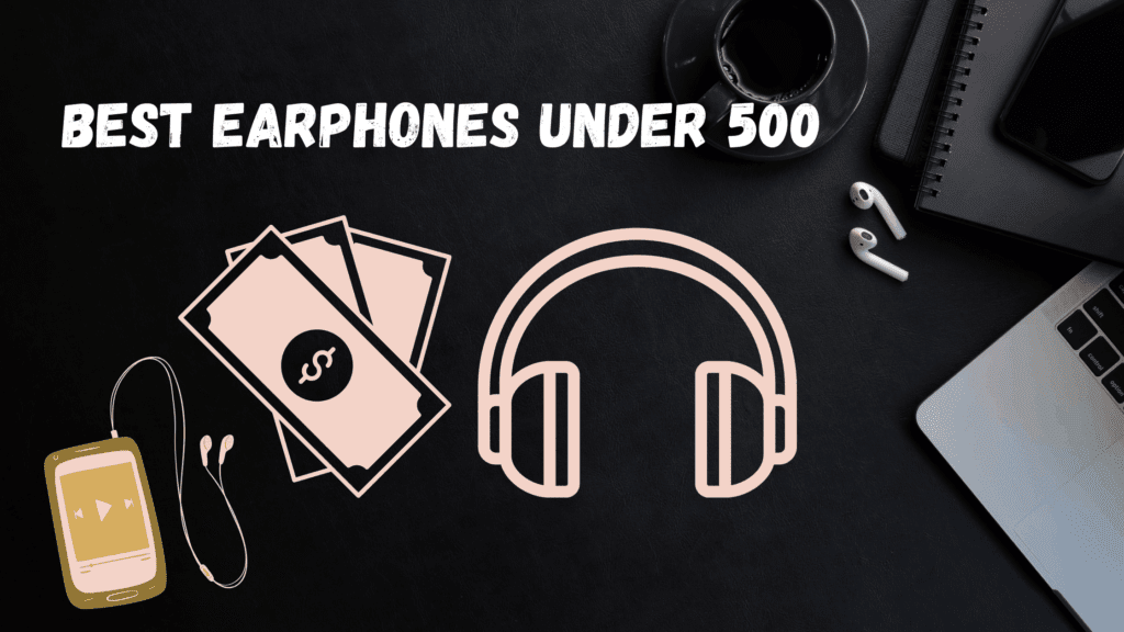 best earphones under 500